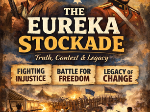 The Eureka Stockade: Truth, Context and Legacy