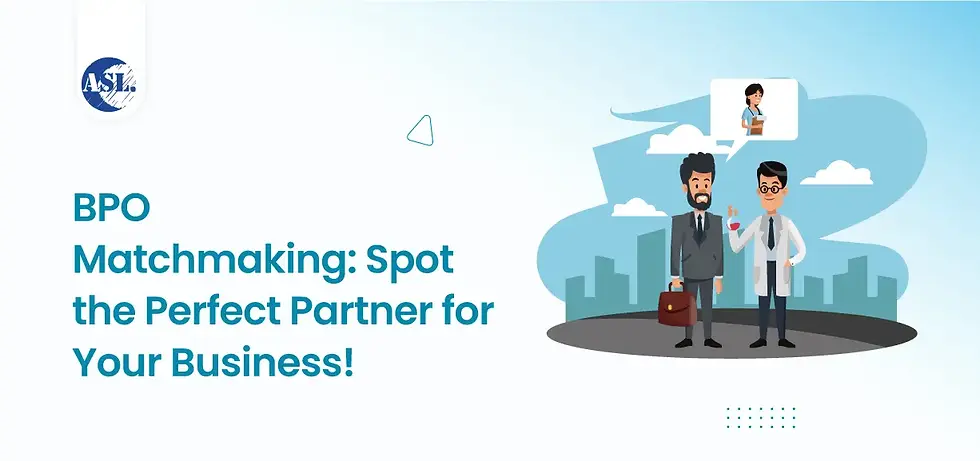 How to Spot The One: Choosing Your Ideal BPO Partner