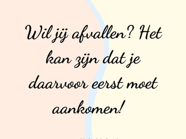 Wil jij afvallen? Het kan zijn dat je daarvoor eerst moet aankomen!