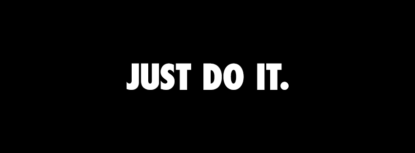 Just Do IT.