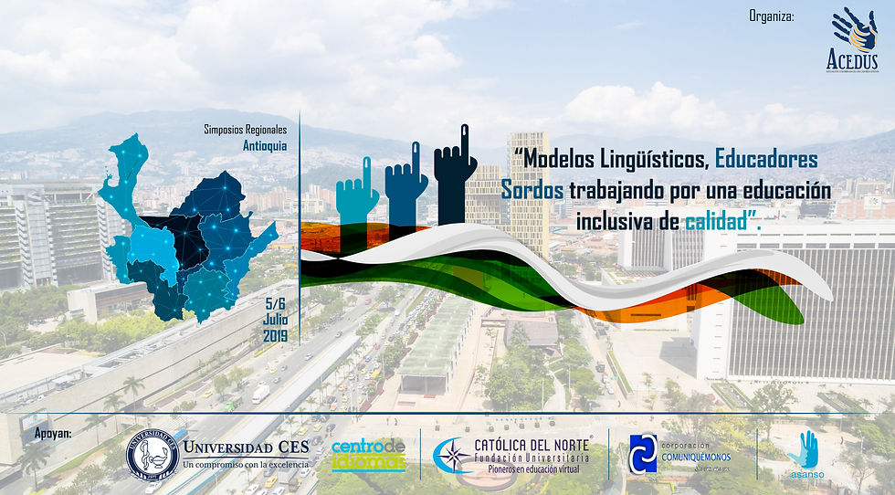 1er Simposio regional Antioquia: "Modelos Lingüísticos, Educadores sordos trabajando por una educación inclusiva