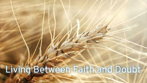 Living Between Faith and Doubt