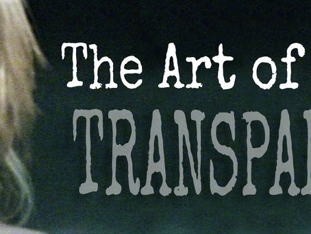 The Art of Being Transparent