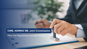 CMS, ASHRAE 188, Joint Commission - What the Regulations Actually Require