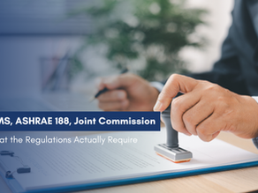 CMS, ASHRAE 188, Joint Commission - What the Regulations Actually Require