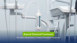 Beyond Chemical Treatment: The Next Generation of Dental Waterline Protection