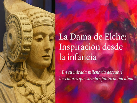 La Dama de Elche: Inspiración desde la infancia