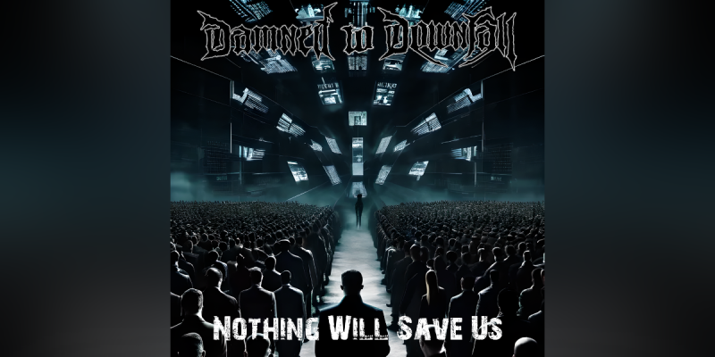 Damned to Downfall lanza el nuevo sencillo «Nothing Will Save Us»