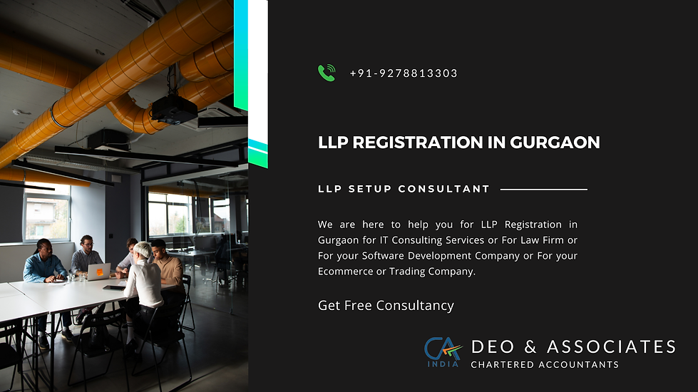 Deo & Associates, LLP Registration in Gurgaon, LLP Registration Consultants in Gurgaon, Online LLP Registration in Gurgaon, Online LLP Registration Consultants in Gurgaon, Online LLP Registration Consultant in Gurgaon, CA Firm in Gurgaon for LLP Registration, Best CA Firm in Gurgaon for LLP Registration, Top CA Firm in Gurgaon for LLP Registration, How to do Online LLP Registration in Gurgaon, Process of LLP Registration in Gurgaon, LLP Registration Gurgaon, LLP Registration Consultants in Gurugram, Online LLP Registration in Gurugram, Online LLP Registration Consultants in Gurugram, Online LLP Registration Consultant in Gurugram, LLP Registration Gurugram