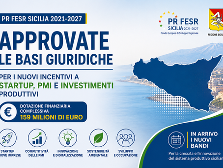 PR FESR SICILIA 2021–2027: APPROVATE LE BASI GIURIDICHE PER GLI INCENTIVI A STARTUP E INVESTIMENTI PRODUTTIVI