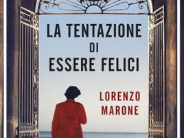 Recensione "La tentazione di essere felici" -Lorenzo Marone-