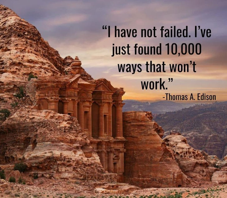 "I have not failed, I've just found 10,000 ways that won't work."