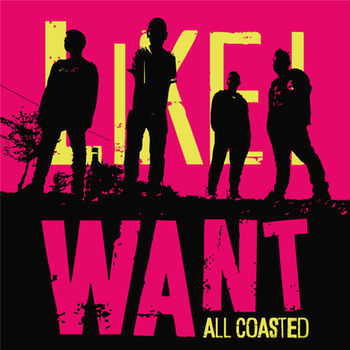 All Coasted - Like I Want