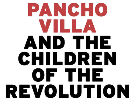 PANCHO VILLA Y LOS NIÑOS DE LA BOLA - Pancho Villa and The Children of the Revolution