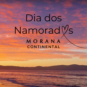 Morana Continental | Dia dos Namorados 2025