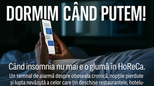 „Dormim când putem.” Când insomnia nu mai e o glumă în HoReCa