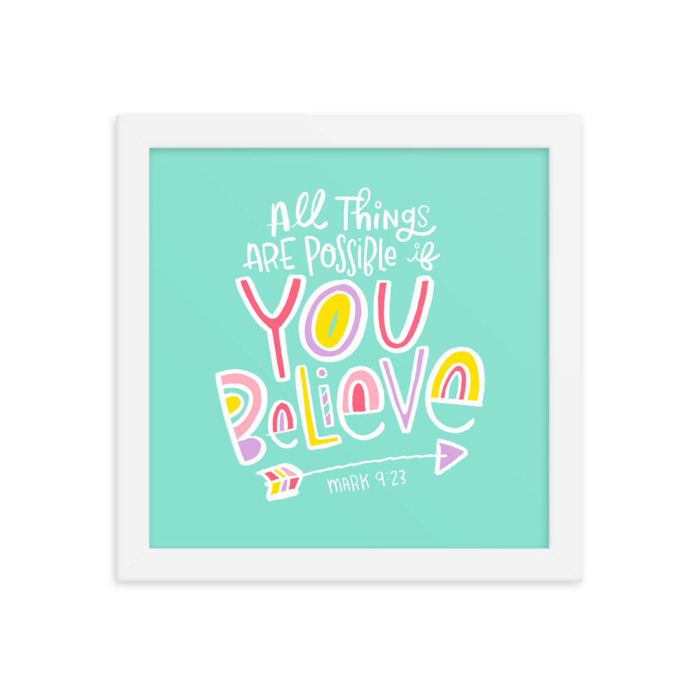 All Things Are Possible If You Believe Framed Print