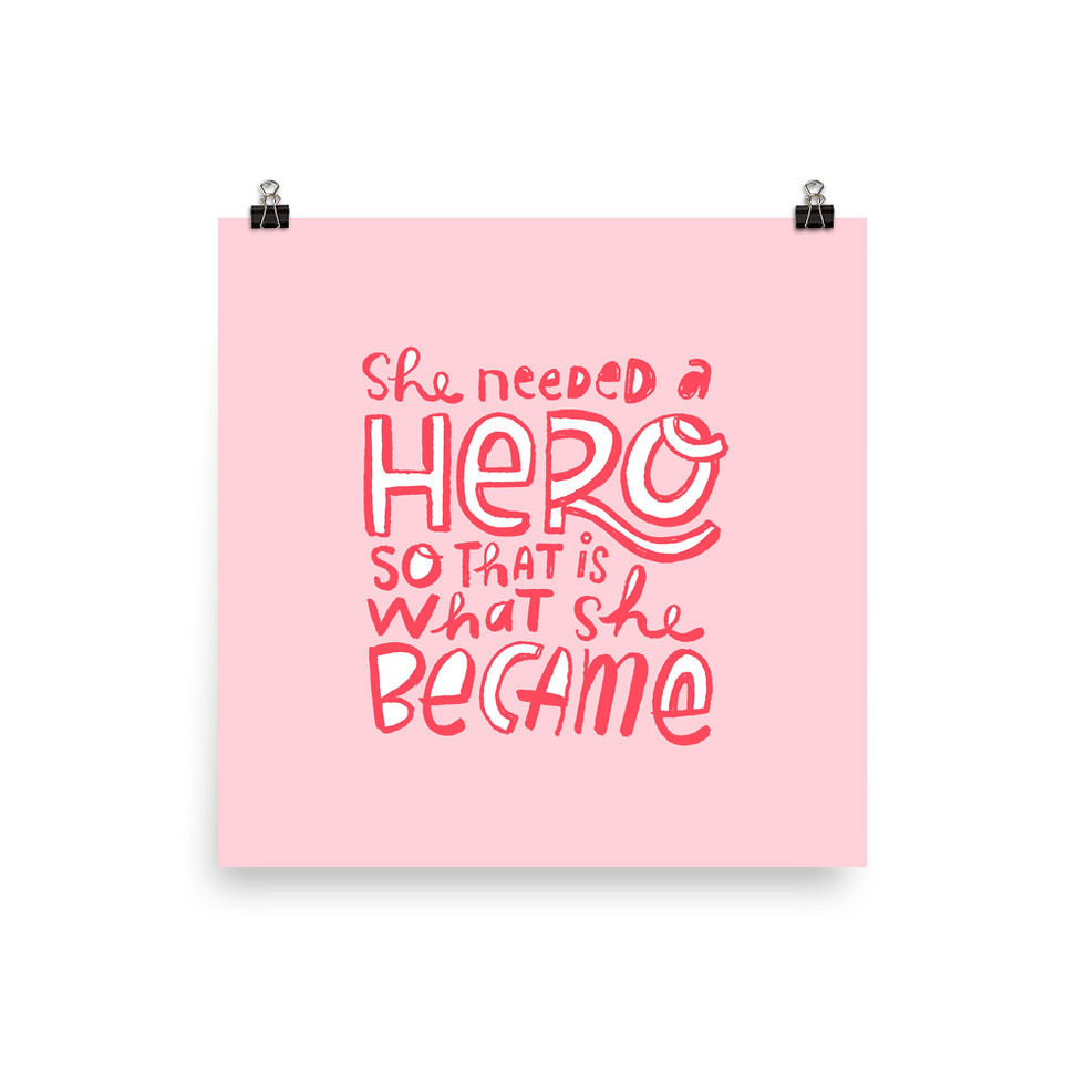 Thumbnail: She Needed A Hero Print