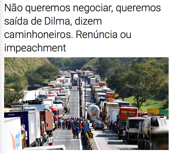 DIZEM OS CAMINHONEIROS, "NÃO QUEREMOS NEGOCIAR, QUEREMOS SAÍDA DE DILMA!"