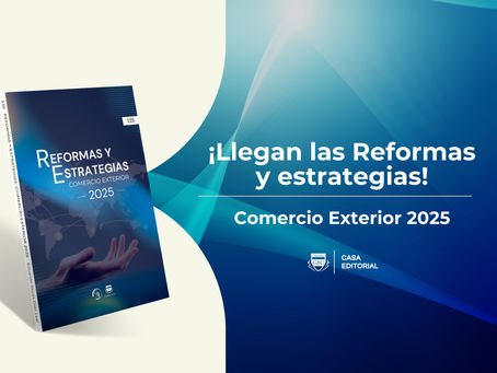 Reformas y Estrategias | Comercio Exterior 2025