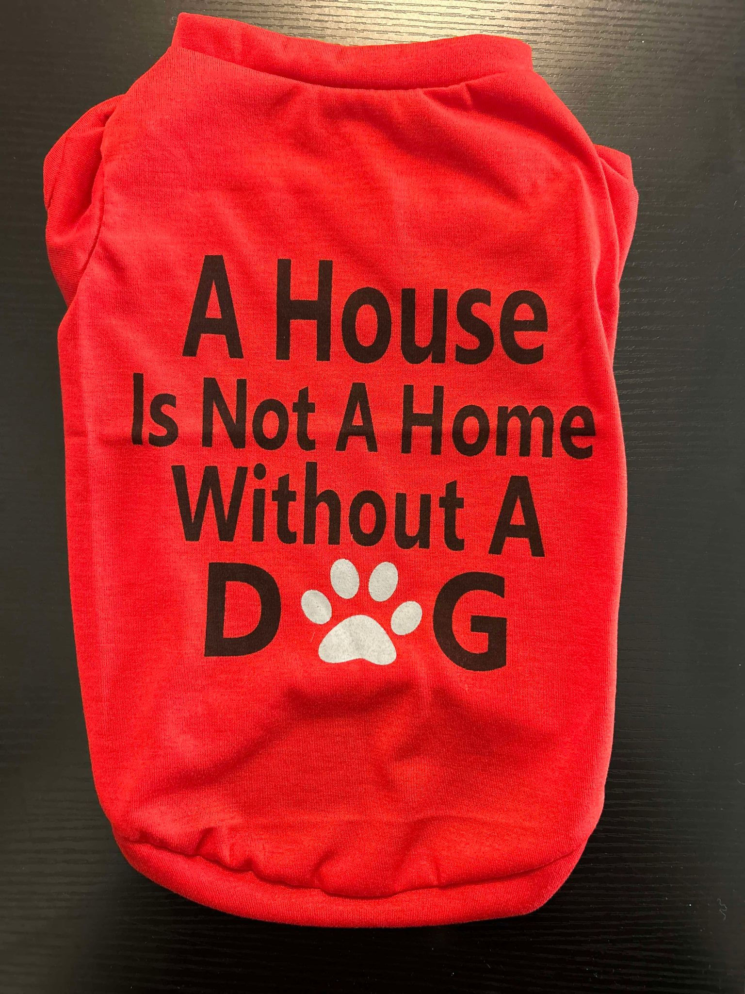 "A House Is Not A Home Without A Dog" Red Shirt – Celebrate Your Furry Friend in Style!