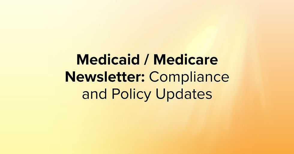 yellow and gold sun flare background behind text reading Medicaid Medicare Newsletter Compliance and Policy Updates