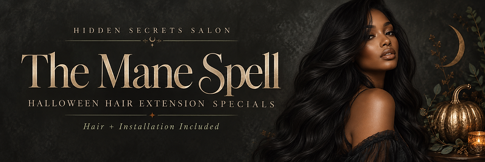 The Mane Spell — Halloween hair extension specials at Hidden Secrets Salon. Hair and installation included.