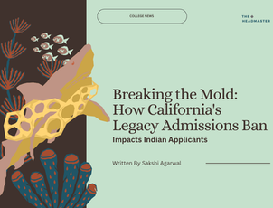 Breaking the Mold: How California's Legacy Admissions Ban Impacts Indian Applicants