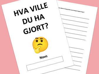 Hva vile du ha gjort? Skriveoppgaver Norsk