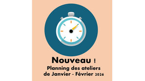 NOUVEAU : Planning des ateliers de JANVIER et FEVRIER 2026