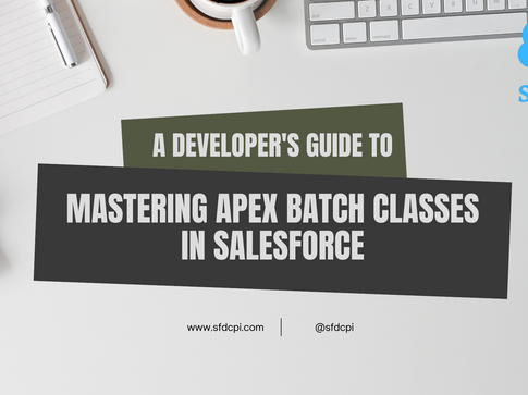 A Developer's Guide to Mastering Apex Batch Classes in Salesforce