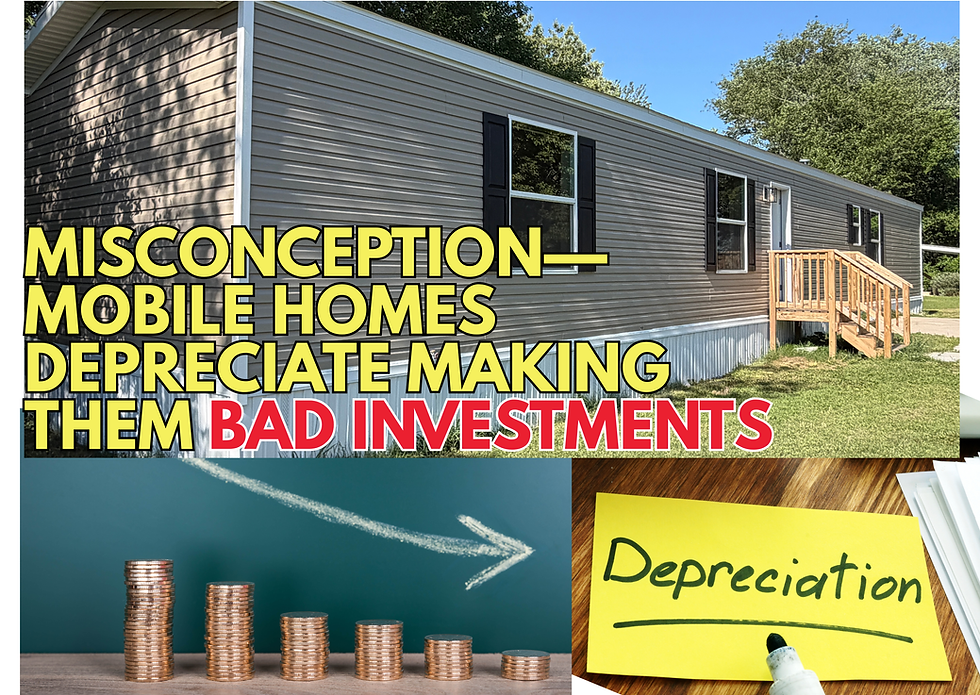 Misconception: Mobile Homes Depreciate, Making Them Bad Investments