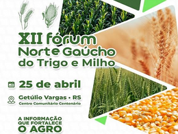 XII Fórum Norte Gaúcho do Trigo e Milho será realizado em Getúlio Vargas no dia 25 de abril