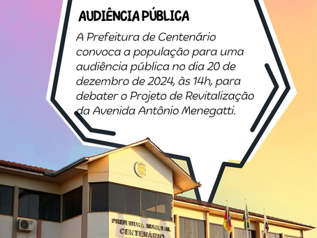 Prefeitura de Centenário realiza audiência pública para discutir revitalização da Avenida Antônio Menegatti