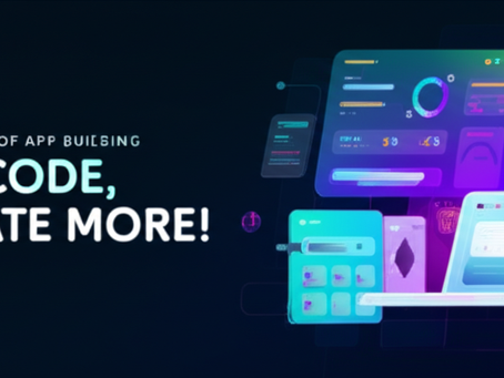 The Future of App Building is Here: No Code, No Problem!