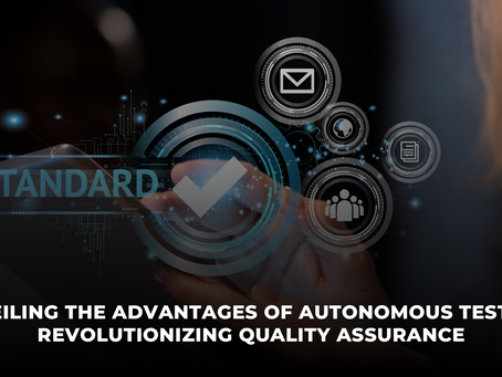 Unveiling the Advantages of Autonomous Testing: Revolutionizing Quality Assurance