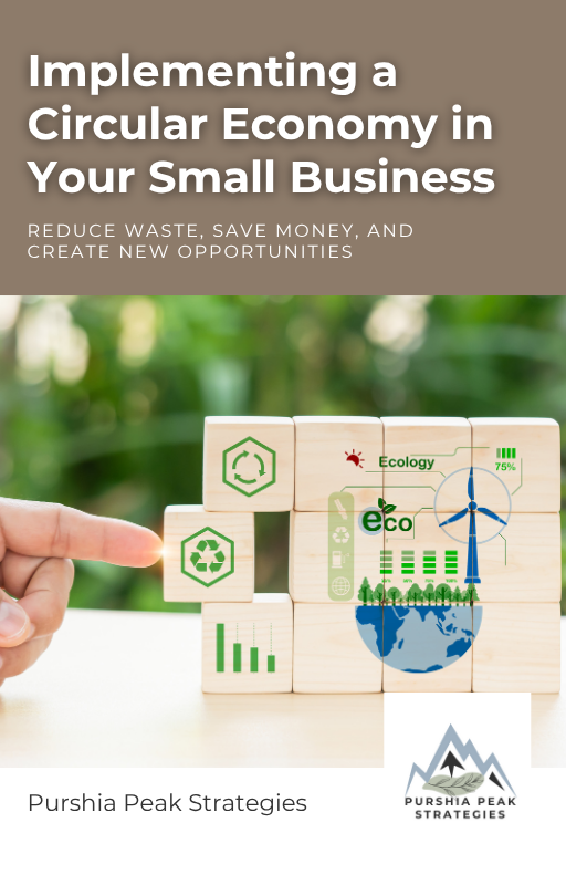 Front cover of the digital guide "Implementing a Circular Economy in Your Small Business" by Purshia Peak Strategies, featuri