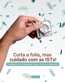 Curta a folia, mas cuidado com as ISTs. Conheça os principais tipos e como prevenir!