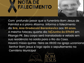 A Funerária Bom Jesus e Plano Afasma informam o falecimento da senhora Ana Orodenski Barankevicz