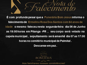 É com profundo pesar que a Funerária Bom Jesus informa o falecimento de Ermelino Rosa Dos Santos