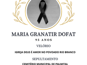 É com pesar que a Funerária São João comunica o falecimento da senhora Maria Granatir Dofat
