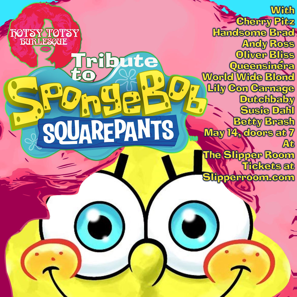 Guest Event: Hotsy-Totsy Tribute to SpongeBob Squarepants! May 14
