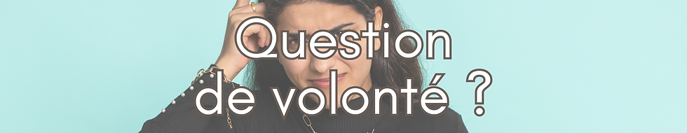 question de volonté ?