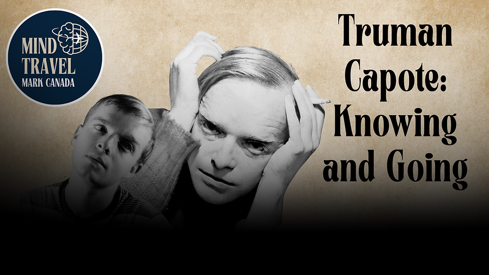 Truman Capote: Knowing and Going