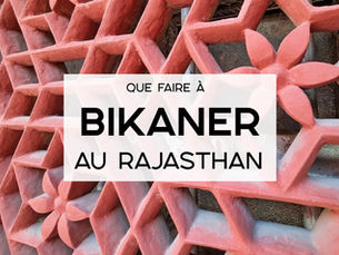 Bikaner, la cité rouge du Rajasthan, en Inde
