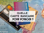 Quelle carte bancaire choisir pour voyager à l’étranger sans frais ?