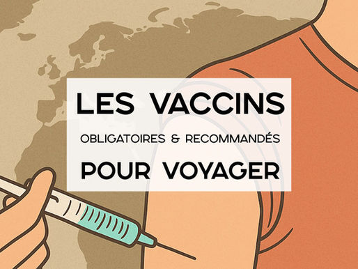 Voyages : Les vaccins obligatoires et recommandés
