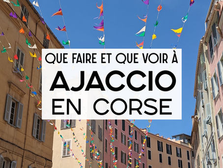 Ajaccio en Corse : Que faire et que voir ?