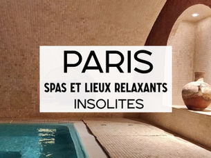 Paris : Spas insolites et lieux relaxants atypiques 