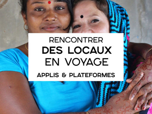 Rencontrer des locaux en voyage : applis et plateformes